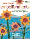 Exploring Embellishments: More Artful Quilts With Fast-Piece Applique