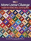 More Loose Change: 14 Quilts from Nickels, Dimes and Fat Quarters