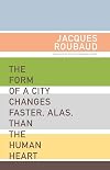 The Form of the City Changes Faster, Alas, than the Human Heart (French Literature Series)