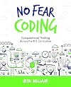 No Fear Coding: Computational Thinking Across the K-5 Curriculum