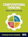 Computational thinking meets student learning : extending the ISTE standards