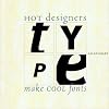 Type: Hot Designers Make Cool Fonts