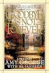 Goodbye Is Not Forever