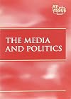The Media and Politics (At Issue Series)