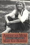 American Mom Motherhood Politics and Humble Pie