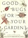 Good Bugs for Your Garden