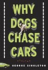 Why Dogs Chase Cars: Tales of a Beleaguered Boyhood (Shannon Ravenel Books)