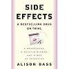 Side Effects: A Prosecutor, a Whistleblower, and a Bestselling Antidepressant on Trial
