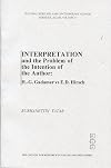 Interpretation and the Problem of the Intention of the Author: H.-G. Gadamer Vs. E.D. Hirsch (Cultural Heritage and Contemporary Change Series II)