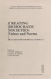 Creating Democratic Societies: Values and Norms (Cultural Heritage and Contemporary Change. Series Iva, Eastern and Cent Ral Europe, Vol 12)