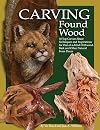 Carving Found Wood: Tips, Techniques & Inspiration from the Artists