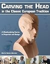 Carving the Head in the Classic European Tradition: A woodsculpting course in proportion and design