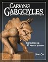 Carving Gargoyles, Grotesques, and Other Creatures of Myth: History, Lore, and 12 Artistic Patterns