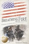 Breathing the Fire: Fighting to Survive, and Get Back to the Fight