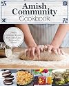 Amish Community Cookbook: Simply Delicious Recipes from Amish and Mennonite Homes (Fox Chapel Publishing) 294 Easy, Authentic, Old-Fashioned Recipes of Hearty Comfort Food; Lay-Flat Spiral Binding