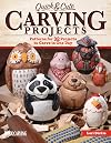 Quick & Cute Carving Projects: Patterns for 46 Projects to Carve in One Day (Woodcarving Illustrated Books) (Fox Chapel Publishing)