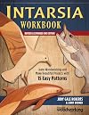 Intarsia Workbook, Revised & Expanded 2nd Edition: Learn Woodworking and Make Beautiful Projects with 15 Easy Patterns (Fox Chapel Publishing) Making Picture Mosaics in Wood Step-by-Step