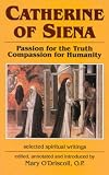 Catherine of Siena: Passion for the Truth--Compassion for Humanity