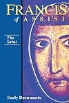 Francis of Assisi - The Saint: Early Documents, vol. 1 (Francis of Assisi: Early Documents)