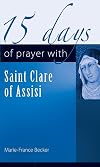 15 Days of Prayer with Saint Clare of Assisi (15 Days of Prayer (New City Press))