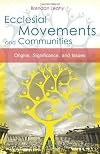 Ecclesial Movements and Communities: Origins, Significance and Issues
