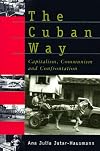 The Cuban Way: Capitalism, Communism and Confrontation