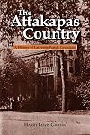 Attakapas Country, The: A History of Lafayette Parish (Louisiana Parish Histories Series)