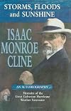 Storms, Floods and Sunshine: Isaac Monroe Cline, an Autobiography