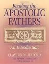 Reading the Apostolic Fathers: An Introduction