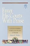 Enter His Courts with Praise: A Study of the Role of Music and the Arts in Worship