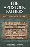 The Apostolic Fathers And the New Testament