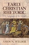 Early Christian Rhetoric: The Language of the Gospel