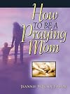 How to Be a Praying Mom