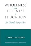 Wholeness and Holiness in Education: An Islamic Perspective