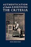 Authentication of Hadith: Redefining the Criteria