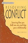 Resolving Conflict: Learning How You Both Can Win and Keep Your Relationship (A Life Skills Series Book)