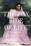 The Sex Side of Life: Mary Ware Dennett's Pioneering Battle for Birth Control and Sex Education