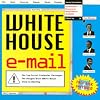 White House E-Mail: The Top-Secret Messages the Reagan/Bush White House Tried to Destroy