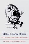 Global Finance at Risk: The Case for International Regulation