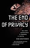 The End of Privacy: How Total Surveillance Is Becoming a Reality