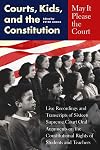 May It Please the Court: Courts, Kids, and the Constitution