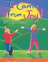 I Came From Joy!: Spiritual Affirmations and Activities for Children