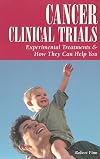 Cancer Clinical Trials: Experimental Treatments & How They Can Help You (Patient Centered Guides)