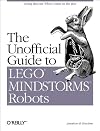 The Unofficial Guide to LEGO MINDSTORMS Robots