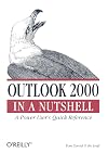 Outlook 2000 in a Nutshell: a Power User's Quick Reference