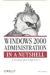 Windows 2000 Administration in a Nutshell : A Desktop Quick Reference