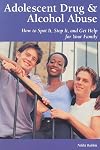 Adolescent Drug & Alcohol Abuse: How to Spot It, Stop It, and Get Help for Your Family (Patient Centered Guides)