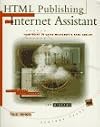 Html Publishing With Internet Assistant: Your Guide to Using Microsoft's Html Add-On/Book and Disk (Quick tour)