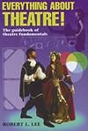 Everything about Theatre! The guidebook of theatre fundamentals
