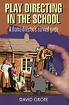 Play Directing in the School: A Drama Director's Survival Guide